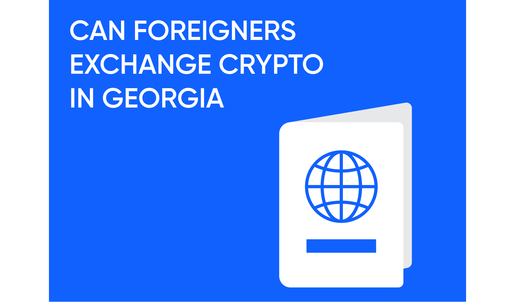 Can Foreigners Exchange Cryptocurrency in Georgia